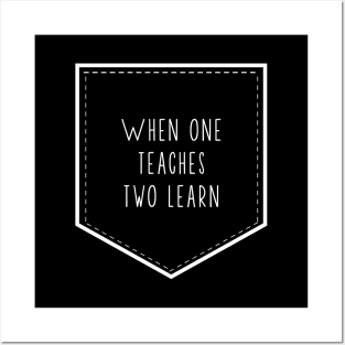 'When One Teaches Two Learns' Education Shirt Posters and Art